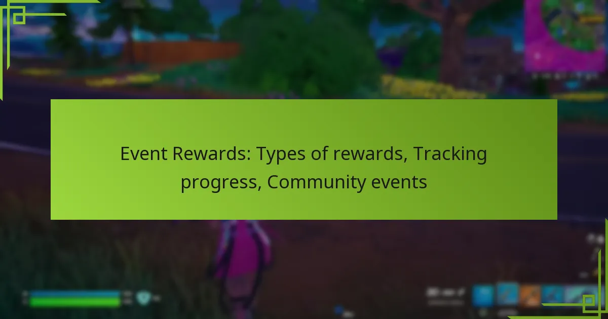 Event Rewards: Types of rewards, Tracking progress, Community events