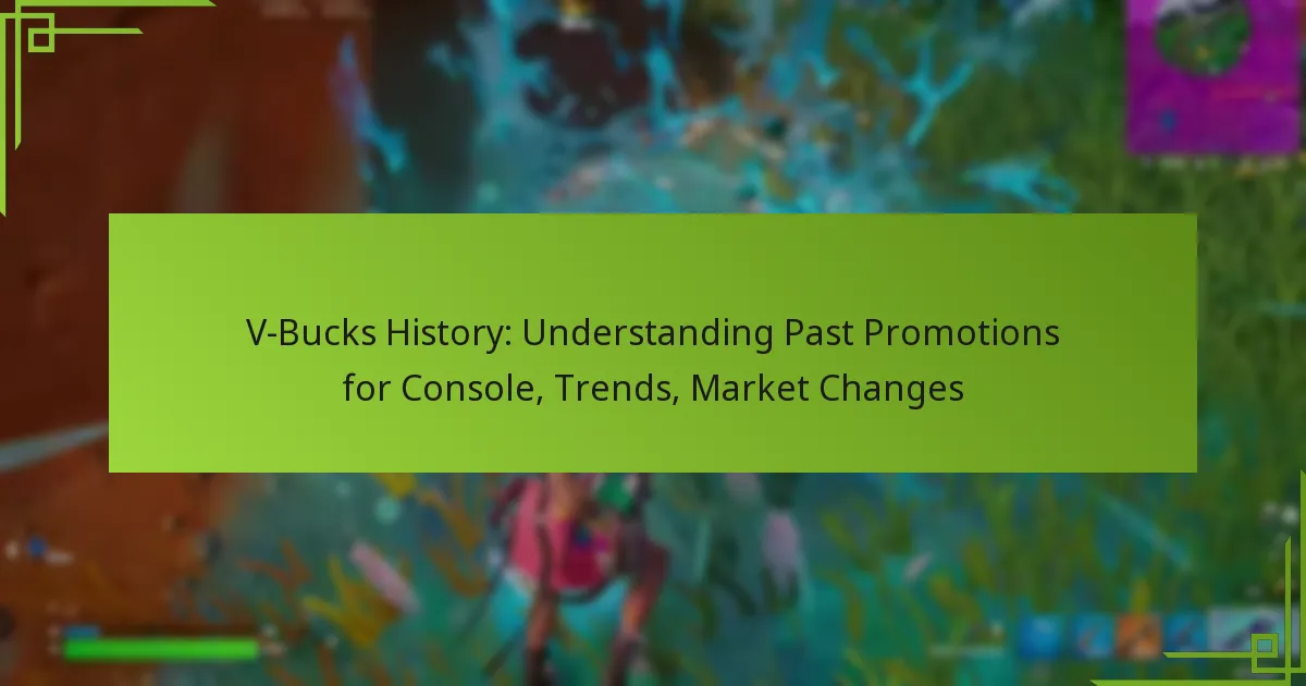 V-Bucks History: Understanding Past Promotions for Console, Trends, Market Changes