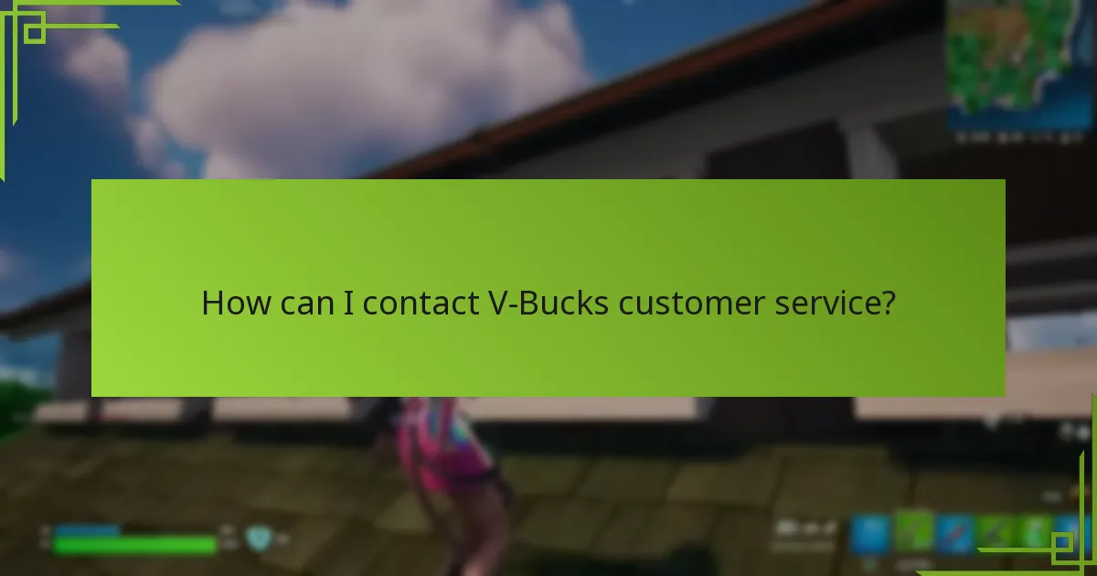 How can I contact V-Bucks customer service?
