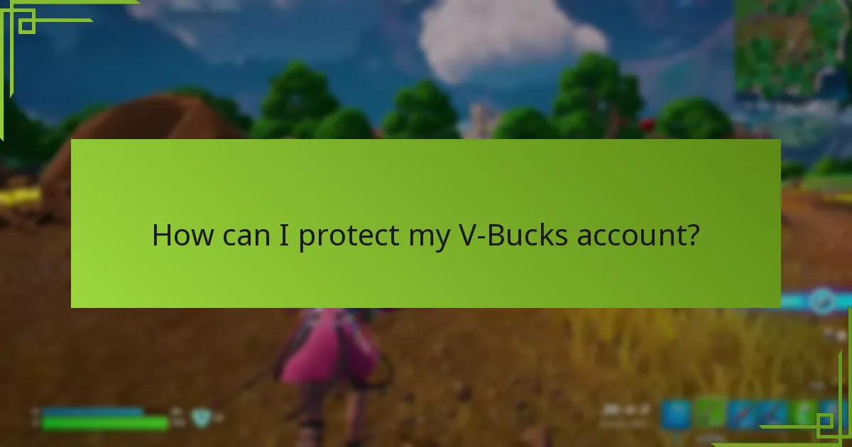 How can I protect my V-Bucks account?