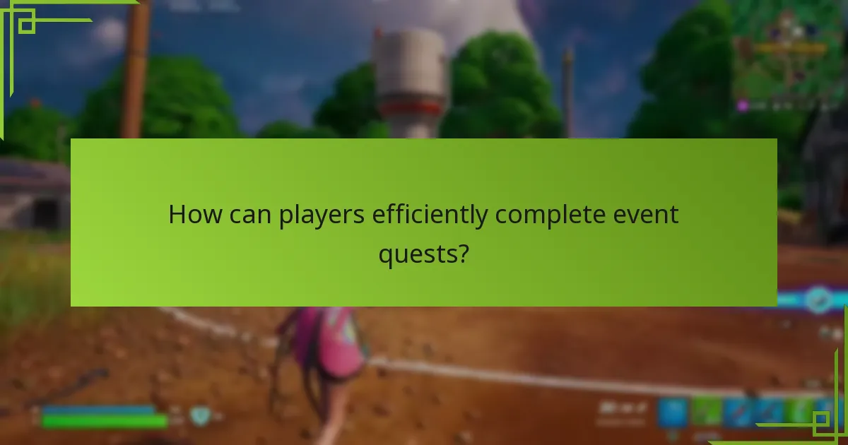 How can players efficiently complete event quests?