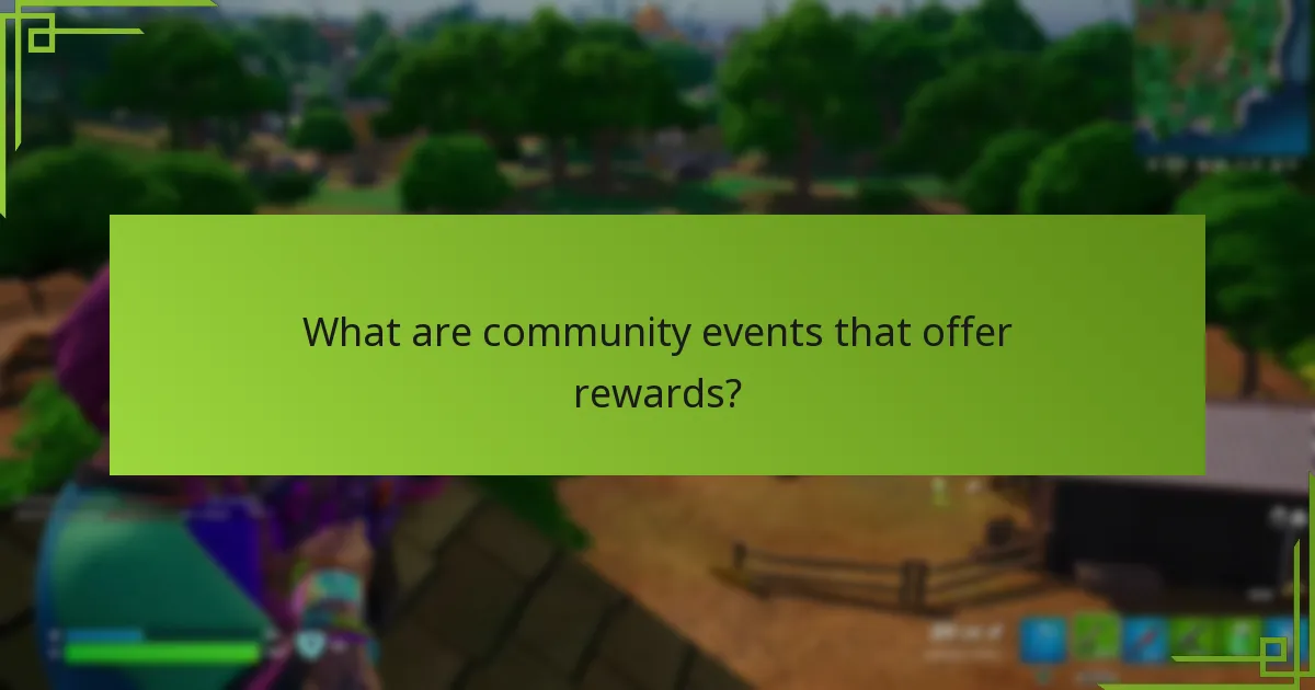 What are community events that offer rewards?