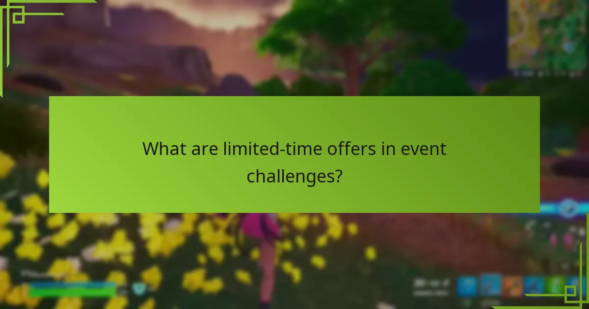 What are limited-time offers in event challenges?