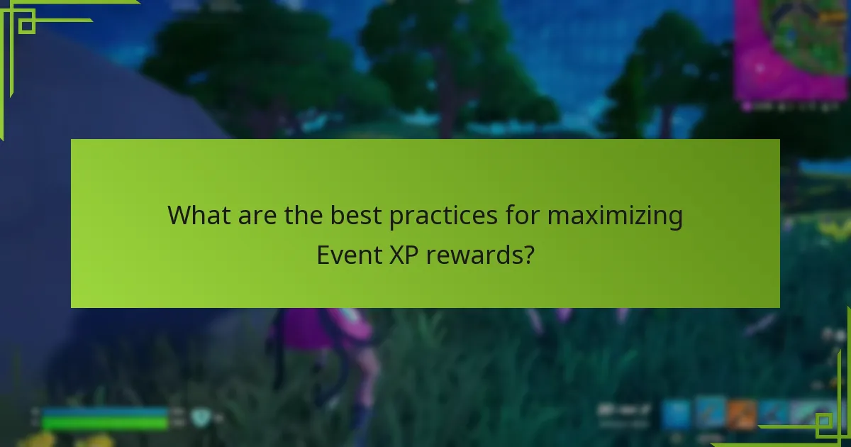 What are the best practices for maximizing Event XP rewards?