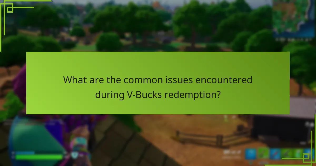 What are the common issues encountered during V-Bucks redemption?