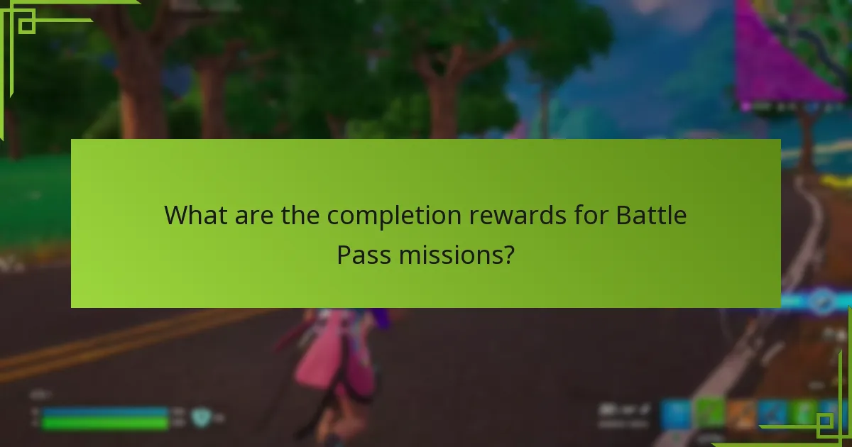 What are the completion rewards for Battle Pass missions?