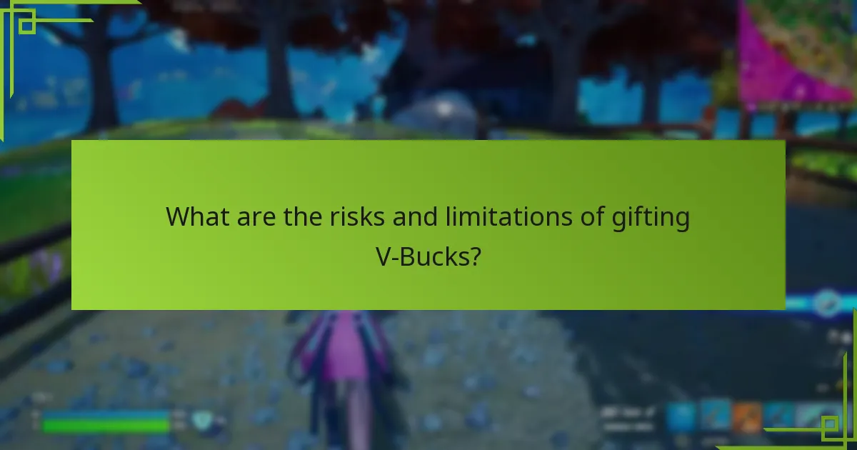 What are the risks and limitations of gifting V-Bucks?