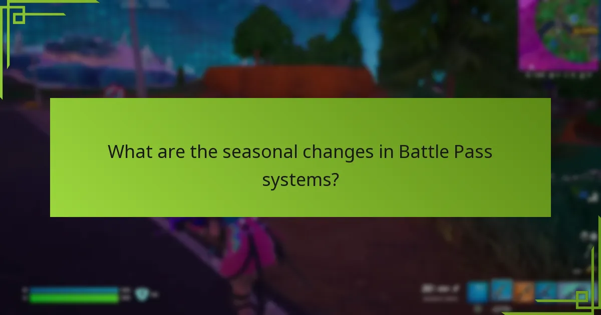 What are the seasonal changes in Battle Pass systems?