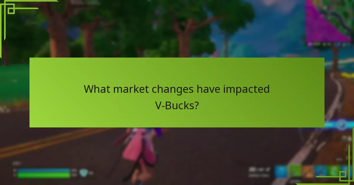 What market changes have impacted V-Bucks?
